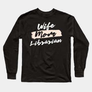 Cute Wife Mom Librarian Gift Idea Long Sleeve T-Shirt